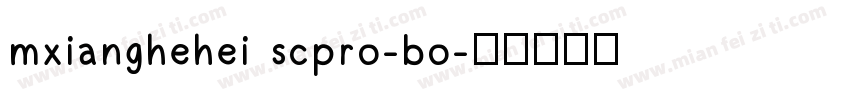 mxianghehei scpro-bo字体转换